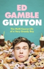 Glutton: The Multi-Course Life of a Very Greedy Boy Cover Image