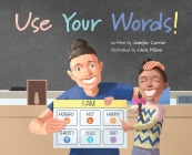 Use Your Words! By Jennifer Carrier, Chris Hilaire (Illustrator) Cover Image