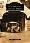 New Hampshire Covered Bridges (Images of America) By Glenn A. Knoblock Cover Image