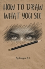 How To Draw What You See Cover Image