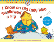 I Know an Old Lady Who Swallowed a Fly (Sing-Along Stories) By Nadine Bernard Hoberman Westcott Cover Image