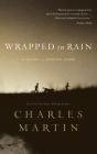 Wrapped in Rain By Charles Martin, Jonathan Riggs (Read by) Cover Image