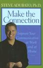 Make the Connection: Improve Your Communication at Work and at Home Cover Image