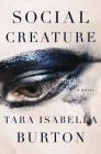 Social Creature: A Novel By Tara Isabella Burton Cover Image