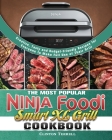 The Most Popular Ninja Foodi Smart XL Grill Cookbook: Creative, Tasty and Budget-Friendly Recipes for Everyone to Make Full Use of Their Grill Cover Image