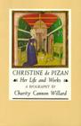 Christine de Pizan: Her Life and Works By Charity Cannon Willard Cover Image
