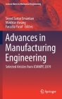 Advances in Manufacturing Engineering: Selected Articles from Icmmpe 2019 (Lecture Notes in Mechanical Engineering) By Seyed Sattar Emamian (Editor), Mokhtar Awang (Editor), Farazila Yusof (Editor) Cover Image