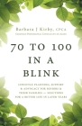 70 to 100 in a BLINK: Lifestyle Planning, Support & Advocacy for Seniors & their Families - Solutions for a better life in later years. By Barbara J. Kirby Cover Image