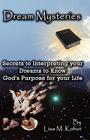 Dream Mysteries: Secrets to Interpreting Your Dreams to Know God's Purpose for Your Life Cover Image