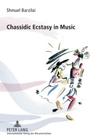 Chassidic Ecstasy in Music By Shmuel Barzilai Cover Image