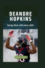 DeAndre HOPKINS: Seizing Glory with Every Catch By Donald A. Bower Cover Image