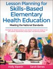 Lesson Planning for Skills-Based Elementary Health Education: Meeting the National Standards By Holly Alperin, Sarah Benes Cover Image