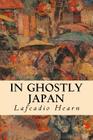 In Ghostly Japan By Lafcadio Hearn Cover Image