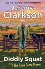 Diddly Squat: ‘Til The Cows Come Home: The No 1 Sunday Times Bestseller 2022 By Jeremy Clarkson Cover Image