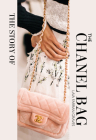 The Story of the Chanel Bag: Timeless. Elegant. Iconic. Cover Image