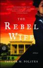 The Rebel Wife: A Novel By Taylor M. Polites Cover Image