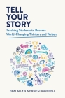 Tell Your Story: Teaching Students to Become World-Changing Thinkers and Writers By Pam Allyn, Ernest Morrell Cover Image