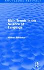 Main Trends in the Science of Language (Routledge Revivals) By Roman Jakobson Cover Image