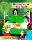 We Gather at This Table By Anna V. Ostenso Moore, Peter Krueger (Illustrator) Cover Image