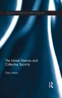 The United Nations and Collective Security (Routledge Research in International Law) By Gary Wilson Cover Image