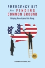 EMERGENCY KIT for FINDING COMMON GROUND: Helping Americans Get Along Cover Image