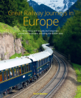 Great Railway Journeys in Europe By David Bowden Cover Image