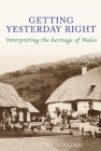 Getting Yesterday Right: Interpreting the Heritage of Wales Cover Image