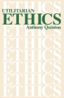 Utilitarian Ethics By Anthony Quinton Cover Image