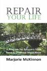 Repair Your Life: A Program for Recovery from Incest & Childhood Sexual Abuse (New Horizons in Therapy) By Margie McKinnon, Marjorie McKinnon, Marcie Taylor (Illustrator) Cover Image