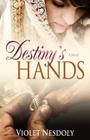 Destiny's Hands By Violet Nesdoly Cover Image