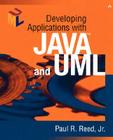 Developing Applications with Java¿ and UML (Addison-Wesley Object Technology Series) By Paul R. Jr. Reed Cover Image