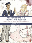 Rendering Tips for the Costume Designer: Simple Steps for Better Drawing and Painting By Jessica Parr Cover Image