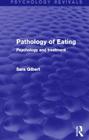 Pathology of Eating: Psychology and Treatment (Psychology Revivals) Cover Image