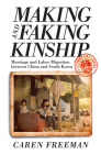 Making and Faking Kinship: Marriage and Labor Migration Between China and South Korea Cover Image