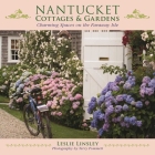 Nantucket Cottages and Gardens: Charming Spaces on the Faraway Isle Cover Image