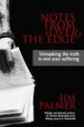 Notes from (Over) the Edge: Unmasking the Truth to End Your Suffering By Jim Palmer Cover Image