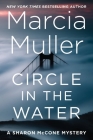 Circle in the Water (A Sharon McCone Mystery #36) By Marcia Muller Cover Image