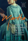 Martha: A Novel Inspired by the Life of Martha Washington, America's First Lady By Susan Holloway Scott Cover Image