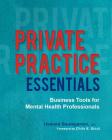 Private Practice Essentials: Business Tools for Mental Health Professionals By Howard Baumgarten, Chris E. Stout (Foreword by) Cover Image