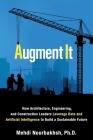 Augment It: How Architecture, Engineering and Construction Leaders Leverage Data and Artificial Intelligence to Build a Sustainabl Cover Image