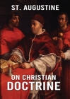 On Christian Doctrine: How to Interpret and Teach the Scriptures (unabridged traduction) Cover Image
