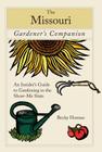 Missouri Gardener's Companion: An Insider's Guide to Gardening in the Show-Me State By Becky Homan Cover Image