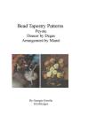 Bead Tapestry Patterns Peyote Dancer by Degas Arrangement by Manet By Georgia Grisolia Cover Image