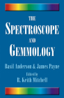 The Spectroscope and Gemmology By Basil Anderson, James Payne, R. Keith Mitchell (Editor) Cover Image