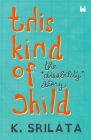 This Kind of Child: The 'Disability' Story Cover Image