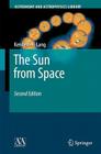 The Sun from Space (Astronomy and Astrophysics Library) By Kenneth R. Lang Cover Image