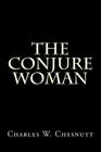 The Conjure Woman By Charles W. Chesnutt Cover Image