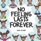 No Feeling Lasts Forever: Recognizing Emotions in Ourselves and Others By Sara Olsher Cover Image