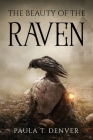 The Beauty of the Raven By Paula T Denver Cover Image