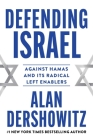 Defending Israel: Against Hamas and its Radical Left Enablers By Alan Dershowitz Cover Image